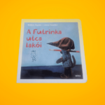 Bálint Ágnes Lévai Sándor: A Futrinka utca lakói
