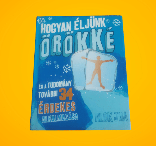 Alok Jha: Hogyan éljünk örökké