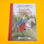 Hans Christian Andersen · Jakob Grimm · Wilhelm Grimm: Királyok és királynők