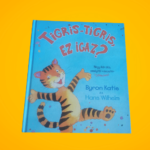 Byron Katie Hans Wilhelm: Tigris-tigris