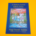 Nagy Bandó András: A kiskalácsai Királyság