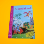 Benedek Elek: A csudakard (Égig érő mesék) - Örökzöld mesék Benedek Elek tollából