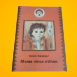 Erich Kästner: Mama nincs otthon