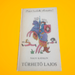 Nagy Katalin: Tűrhető Lajos