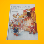 Paulini Béla: Dugasz ​Matyi birodalma