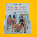 Jász Suba Mária: Kora-Kevy János nagy cirkuszt csap