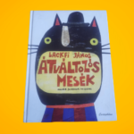 Lackfi János: Átváltozós mesék