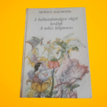Móricz Zsigmond: A halhatatlanságra vágyó királyfi / A nehéz kétgarasos
