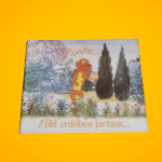 Bálint Ágnes · Cseh András · Várnai György: Frakk ​– Zöld erdőben jártam…