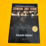 Eduardo Sacheri: Szemekbe ​zárt titkok
