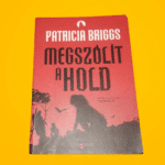 Patricia Briggs: Megszólít ​a hold (Mercedes Thompson 1.)