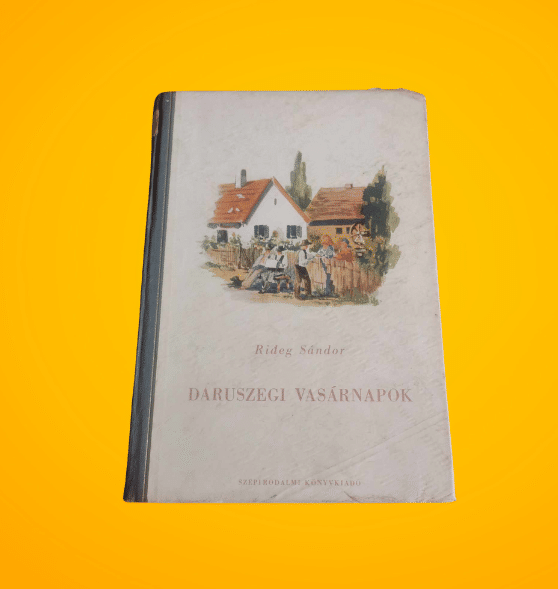 Rideg Sándor: Daruszegi vasárnapok