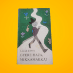 Lázár Ervin: Gyere ​haza