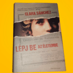 Clara Sánchez: Lépj ​be az életembe
