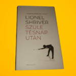 Lionel Shriver: Születésnap ​után