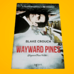 Blake Crouch: Wayward ​Pines (Wayward Pines-trilógia 1.)