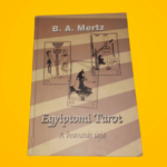 B. A. Mertz: Egyiptomi tarot - A beavatás útja - A beavatás útja