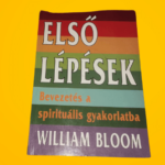 William Bloom: Első lépések - Bevezetés a spirituális gyakorlatba