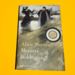 Alice Munro: Mennyi ​boldogság!